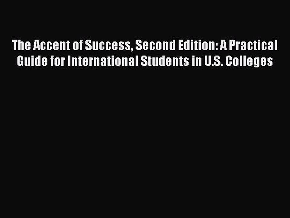 Read The Accent of Success Second Edition: A Practical Guide for International Students in