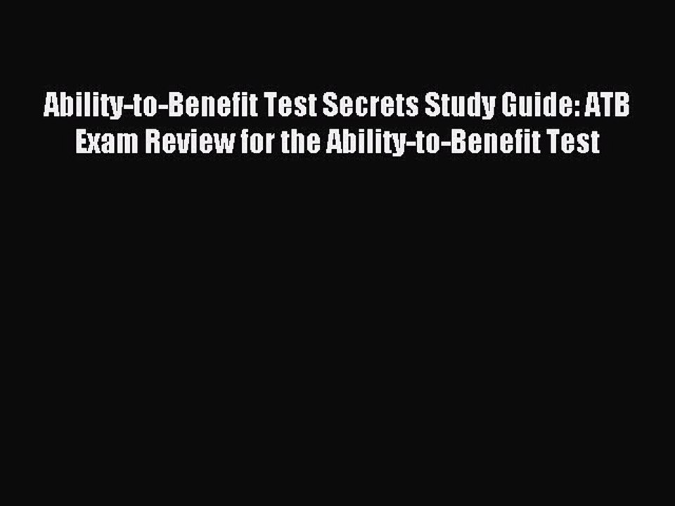 Read Ability-to-Benefit Test Secrets Study Guide: ATB Exam Review for the Ability-to-Benefit