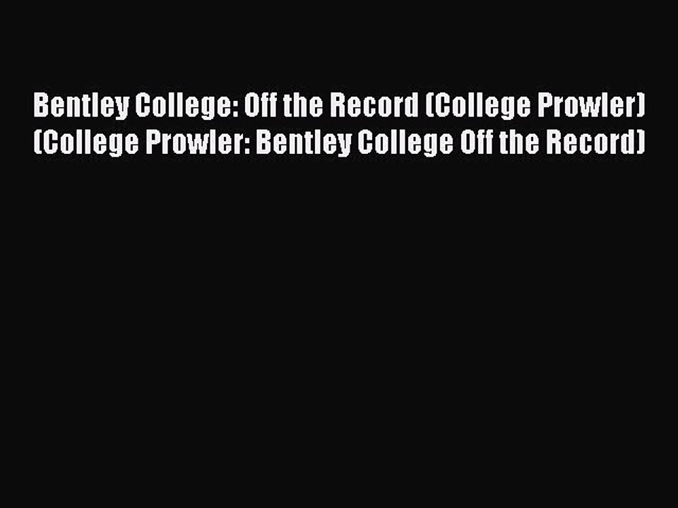 Read Bentley College: Off the Record (College Prowler) (College Prowler: Bentley College Off