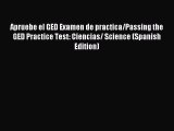 Read Apruebe el GED Examen de practica/Passing the GED Practice Test: Ciencias/ Science (Spanish