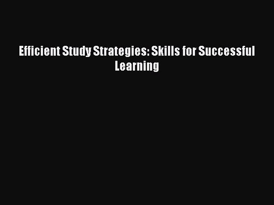 Read Efficient Study Strategies: Skills for Successful Learning Ebook Free