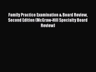 Read Family Practice Examination & Board Review Second Edition (McGraw-Hill Specialty Board