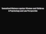 [PDF] Sexualized Violence against Women and Children: A Psychology and Law Perspective [Download]