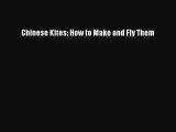 Read Chinese Kites: How to Make and Fly Them Ebook Online