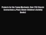 Read Projects for the Young Mechanic: Over 250 Classic Instructions & Plans (Dover Children's