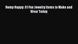 Read Hemp Happy: 31 Fun Jewelry Items to Make and Wear Today Ebook Free