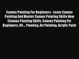 Download Canvas Painting For Beginners - Learn Canvas Painting And Master Canvas Painting Skills