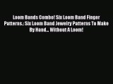 Download Loom Bands Combo! Six Loom Band Finger Patterns.: Six Loom Band Jewelry Patterns To