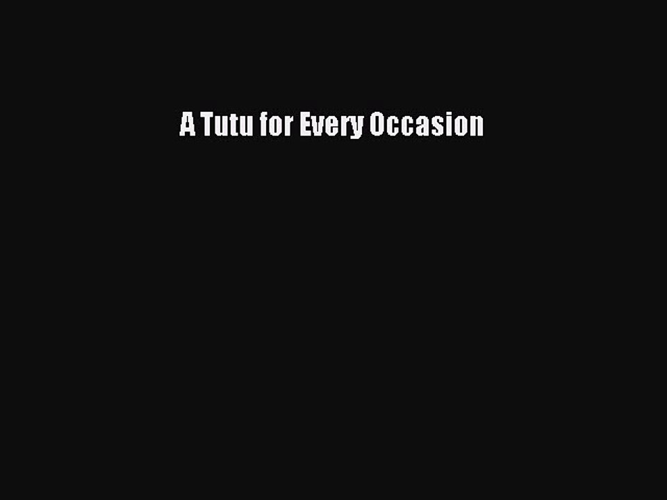 Read A Tutu for Every Occasion Ebook Free
