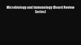 Read Microbiology and Immunology (Board Review Series) Ebook