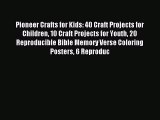 Download Pioneer Crafts for Kids: 40 Craft Projects for Children 10 Craft Projects for Youth