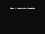 Read Bible Crafts For Christian Kids PDF Online