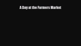 Read A Day at the Farmers Market Ebook Free