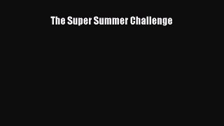 Read The Super Summer Challenge Ebook Free