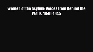 [PDF] Women of the Asylum: Voices from Behind the Walls 1840-1945 [Download] Full Ebook