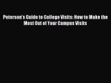 Read Peterson's Guide to College Visits: How to Make the Most Out of Your Campus Visits Ebook