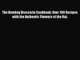 [PDF] The Bombay Brasserie Cookbook: Over 100 Recipes with the Authentic Flavours of the Raj.