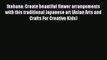Download Ikebana: Create beautiful flower arrangements with this traditional Japanese art (Asian