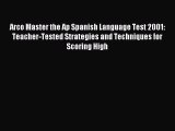 Read Arco Master the Ap Spanish Language Test 2001: Teacher-Tested Strategies and Techniques