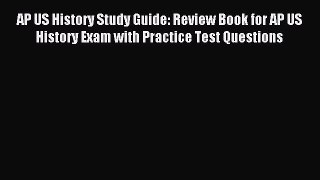 Read AP US History Study Guide: Review Book for AP US History Exam with Practice Test Questions