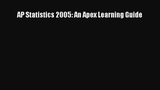Read AP Statistics 2005: An Apex Learning Guide Ebook Free
