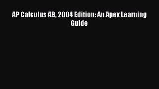 Download AP Calculus AB 2004 Edition: An Apex Learning Guide Ebook Free