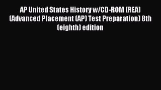 Read AP United States History w/CD-ROM (REA) (Advanced Placement (AP) Test Preparation) 8th