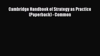 Read Cambridge Handbook of Strategy as Practice (Paperback) - Common Ebook Free