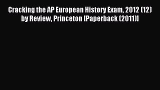 Read Cracking the AP European History Exam 2012 (12) by Review Princeton [Paperback (2011)]