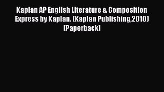 Read Kaplan AP English Literature & Composition Express by Kaplan. (Kaplan Publishing2010)
