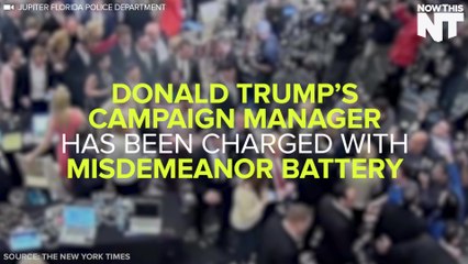 Trump Campaign Manager Charged With Battery