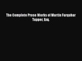 [PDF] The Complete Prose Works of Martin Farquhar Tupper Exq. [Read] Online