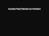 Read Creative Paint Finishes for Furniture Ebook Free
