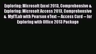 Read Exploring: Microsoft Excel 2013 Comprehensive & Exploring: Microsoft Access 2013 Comprehensive