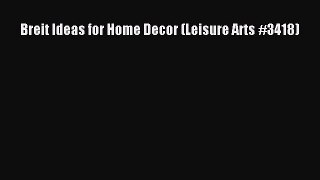 Read Breit Ideas for Home Decor (Leisure Arts #3418) Ebook Free
