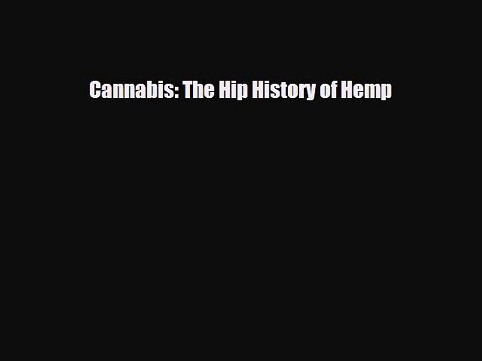 [PDF] Cannabis: The Hip History of Hemp [Download] Full Ebook
