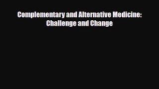 [PDF] Complementary and Alternative Medicine: Challenge and Change [Read] Full Ebook