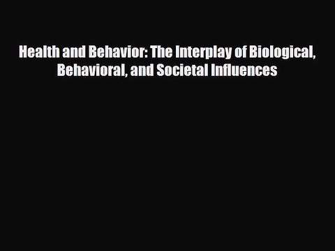 [PDF] Health and Behavior: The Interplay of Biological Behavioral and Societal Influences [Read]