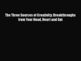 Download The Three Sources of Creativity: Breakthroughs from Your Head Heart and Gut  EBook
