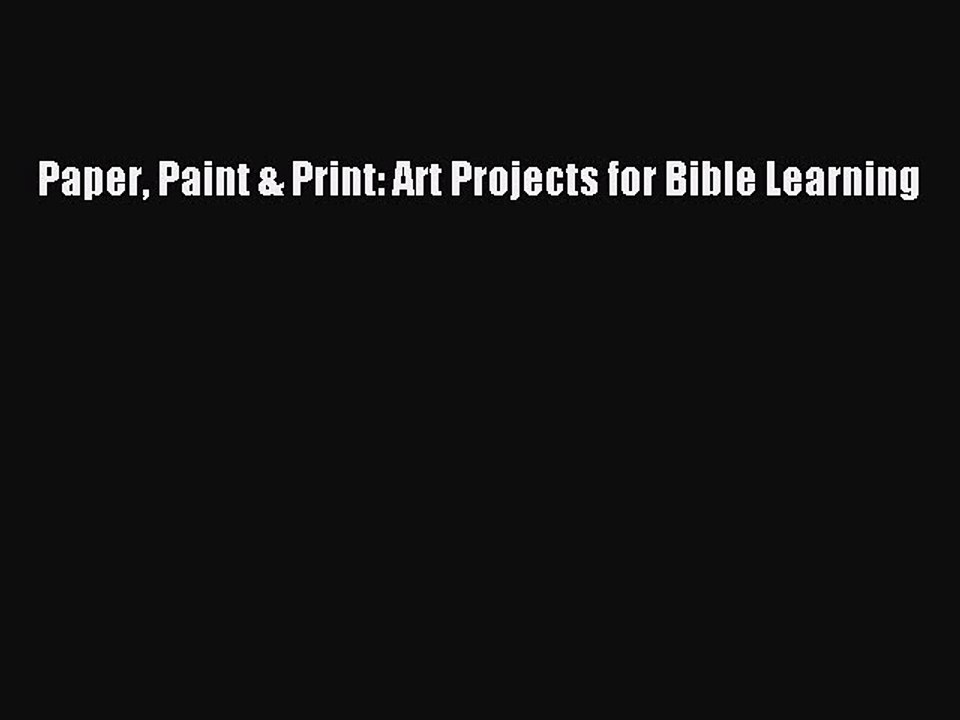 Download Paper Paint & Print: Art Projects for Bible Learning PDF Free