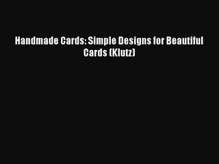 Download Handmade Cards: Simple Designs for Beautiful Cards (Klutz) Ebook Online