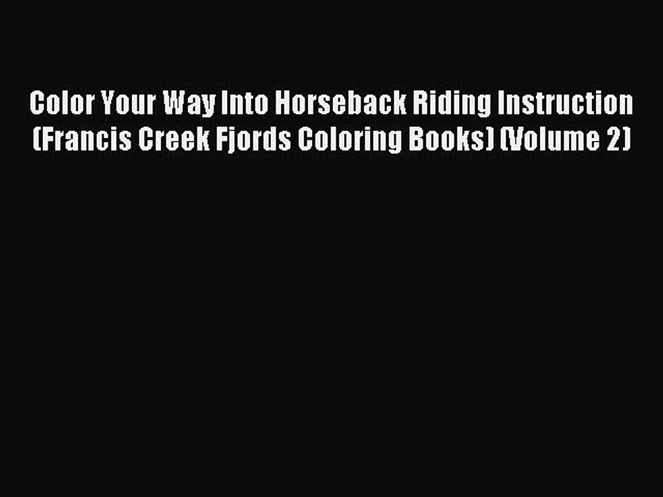 Read Color Your Way Into Horseback Riding Instruction (Francis Creek Fjords Coloring Books)