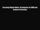 Read Securing Digital Video: Techniques for DRM and Content Protection PDF Free