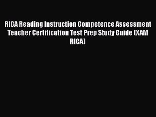 Download RICA Reading Instruction Competence Assessment  Teacher Certification Test Prep Study