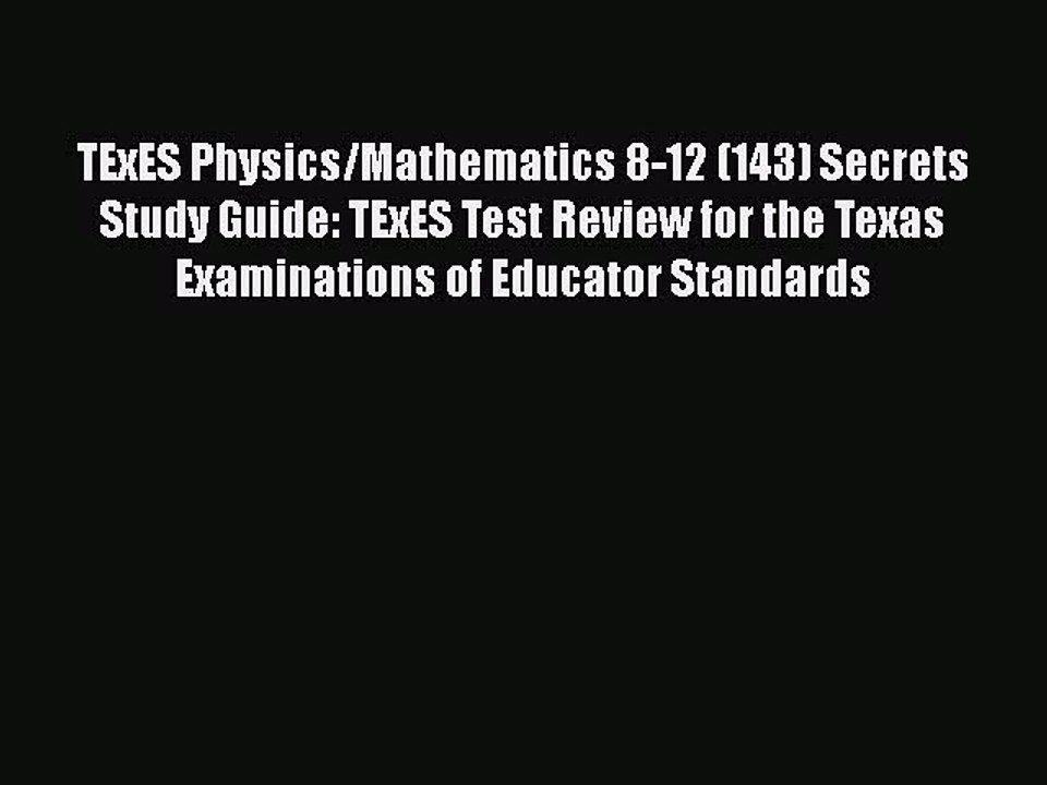 Download TExES Physics/Mathematics 8-12 (143) Secrets Study Guide: TExES Test Review for the
