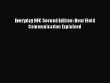 Download Everyday NFC Second Edition: Near Field Communication Explained Ebook Free
