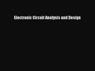 Download Electronic Circuit Analysis and Design Ebook Free