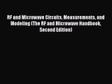 Read RF and Microwave Circuits Measurements and Modeling (The RF and Microwave Handbook Second