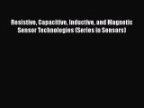 Download Resistive Capacitive Inductive and Magnetic Sensor Technologies (Series in Sensors)