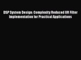 Read DSP System Design: Complexity Reduced IIR Filter Implementation for Practical Applications